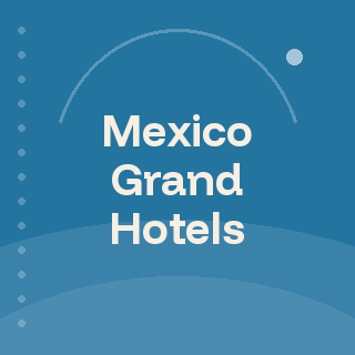 Mexico Grand Hotels